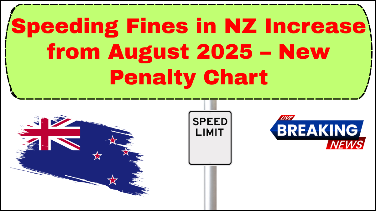 Speeding Fines in NZ Increase from August 2025 – New Penalty Chart